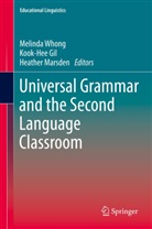 Kook-He Gil, Kook-Hee Gil, Heather Marsden, Melinda Whong - Universal Grammar and the Second Language Classroom