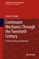 Gerard  A Maugin, Gerard A Maugin, Gérard A. Maugin - Continuum Mechanics Through the Twentieth Century