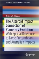 Andrew Y Glikson, Andrew Y. Glikson - The Asteroid Impact Connection of Planetary Evolution