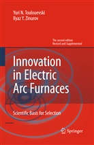 Yuri Toulouevski, Yuri N Toulouevski, Yuri N. Toulouevski, Ilyaz y Zinurov, Ilyaz Y. Zinurov, Ilyaz Yunusovich Zinurov - Innovation in Electric Arc Furnaces