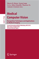 A. Criminisi, Antonio Criminisi, Geor Langs, Georg Langs, Le Lu, Le Lu et al... - Medical Computer Vision: Recognition Techniques and Applications in Medical Imaging