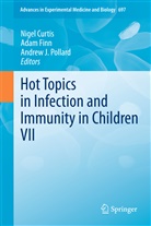 Nigel Curtis, Ada Finn, Adam Finn, Andrew J Pollard, Andrew J. Pollard - Hot Topics in Infection and Immunity in Children VII