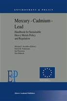 Z. Makuch, M Scoullos, M J Scoullos, M. J. Scoullos, M.J. Scoullos, Michael Scoullos... - Mercury - Cadmium - Lead Handbook for Sustainable Heavy Metals Policy and Regulation