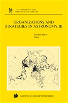 Andr Heck, Andre Heck, André Heck - Organizations and Strategies in Astronomy