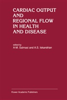 A. S. Iskandrian, A.S. Iskandrian, Ami Iskandrian, Ami S. Iskandrian, S Iskandrian, S Iskandrian... - Cardiac Output and Regional Flow in Health and Disease