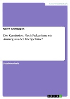 Gerrit Altmeppen - Die Kernfusion: Nach Fukushima ein Ausweg aus der Energiekrise?