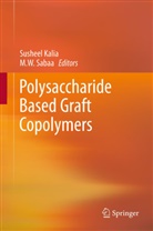Sushee Kalia, Susheel Kalia, M. W. Sabaa, M.W. Sabaa, W Sabaa, W Sabaa - Polysaccharide Based Graft Copolymers