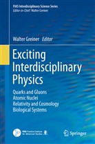 Walte Greiner, Walter Greiner - Exciting Interdisciplinary Physics