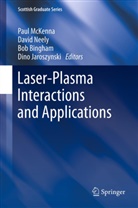 Bob Bingham, Robert Bingham, Robert Bingham et al, Dino Jaroszynski, Paul McKenna, Davi Neely... - Laser-Plasma Interactions and Applications