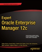 Anand Akela, Gokhan Atil, Bobby Curtis, Alex Gorbachev, Alex e Gorbachev, Nial Litchfield... - Expert Oracle Enterprise Manager 12c