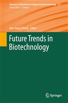 Jian-Jian Zhong, Jian-Jiang Zhong - Future Trends in Biotechnology