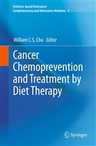 Willia C S Cho, William C S Cho, William C. S. Cho, William C.S. Cho, William Chi Sing Cho - Cancer Chemoprevention and Treatment by Diet Therapy
