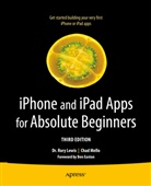 Ror Lewis, Rory Lewis, Chad Mello, Laurence Moroney - iPhone and iPad Apps for Absolute Beginners