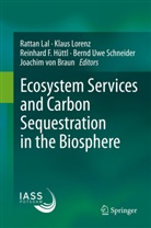 Joachim Von Braun, Reinhard F Hüttl et al, Reinhard F. Hüttl, Rattan Lal, Klau Lorenz, Klaus Lorenz... - Ecosystem Services and Carbon Sequestration in the Biosphere