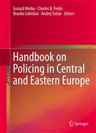 Charle B Fields, Charles B Fields, Charles B. Fields, Branko Lobnikar, Branko Lobnikar et al, Gorazd Me ko... - Handbook on Policing in Central and Eastern Europe