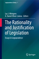 Daniel Oliver-Lalana, Daniel Oliver-Lalana, Lu J Wintgens, Luc J Wintgens, A. Daniel Oliver-Lalana, Luc J. Wintgens - The Rationality and Justification of Legislation