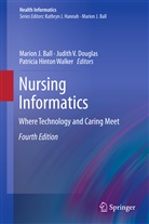Marion Ball, Marion J. Ball, Judith V. Douglas, Donna DuLong, Brian Gugerty, Kathryn J. Hannah... - Nursing Informatics