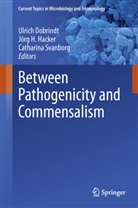 Ulrich Dobrindt, Jör H Hacker, Jörg H Hacker, Jörg H. Hacker, Catharina Svanborg - Between Pathogenicity and Commensalism