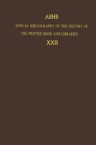 Dept. of Special Collections of the Koninklijke Bibliotheek, Dept. of Special Collections of the Koninklijke Bibliotheek, Dep of Special Collections of the K, Dept of Special Collections of the K - Annual Bibliography of the History of the Printed Book and Libraries