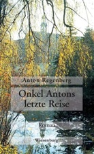 Anton Regenberg - Onkel Antons letzte Reise