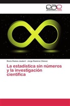 Jorge Ramírez Chávez, Rocí Ramos Jaubert, Rocío Ramos Jaubert - La estadística sin números y la investigación científica