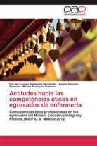 Flor del Carme Daberkow Hernández, Flor del Carmen Daberkow Hernández, Miriam Rodríguez Espinosa, Sànchez Espino, Amelia Sànchez Espinosa - Actitudes hacia las competencias éticas en egresados de enfermería
