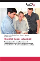 Reynaldo Julian Castillo Ruder, Osman Aguilera Almaguer, Osmany Aguilera Almaguer - Historia de mi localidad