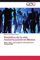 María del mar Gargari Casas - Semiótica de la vida nocturna juvenil en México