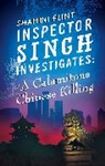 Shamini Flint - Inspector Singh Investigates: A Calamitous Chinese Killing