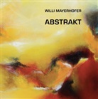 WILLI MAYERHOFER - ABSTRAKT