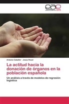 Antoni Caballer, Antonio Caballer, Jesús Rosel - La actitud hacia la donación de órganos en la población española