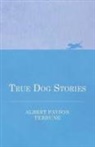 Albert Payson Terhune - True Dog Stories