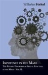 Wilhelm Stekel - Disorders of the Instincts and the Emotions - The Psychic Disorders of Sexual Functions in the Male - Vol II