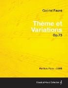 Gabriel Faur, Gabriel Faure - Theme Et Variations Op.73 - For Solo Piano (1895)