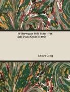 Edvard Grieg - 19 Norwegian Folk Tunes - For Solo Piano Op.66 (1896)
