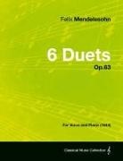 Felix Mendelssohn - 6 Duets Op.63 - For Voice and Piano (1844)