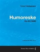 Robert Schumann - Humoreske - A Score for Solo Piano Op.20 (1839)