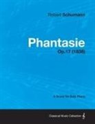 Robert Schumann - Phantasie - A Score for Solo Piano Op.17 (1838)