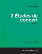 Franz Liszt - 3 Etudes de Concert S.144 - For Solo Piano (1849)