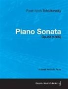 Pyotr Ilyich Tchaikovsky - Piano Sonata - A Score for Solo Piano Op.80 (1865)