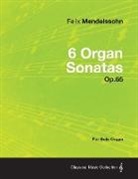 Felix Mendelssohn - 6 Organ Sonatas Op.65 - For Solo Organ