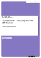 David Brückner - Deceleration of a Conducting Disc with Eddy Currents