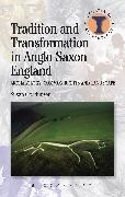Susan Oosthuizen,  OOSTHUIZEN SUSAN - Tradition and Transformation in Anglo-Saxon England - Archaeology, Common Rights and Landscape
