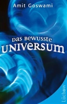Coswami, Goswam, Ami Goswami, Amit Goswami, Maggie Goswami, Ree... - Das bewusste Universum
