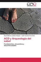 Ladis Y Frias Cano, Ladis Yuceima Frias Cano, David Albert Londoño Vásquez, David Alberto Londoño Vásquez - ACD y Arqueología del saber