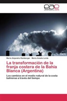 María Amalia Lorda, María Alejandr Ramborger, María Alejandra Ramborger - La transformación de la franja costera de la Bahía Blanca (Argentina)
