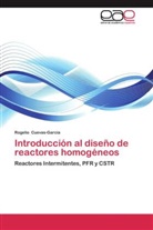 Rogelio Cuevas-García - Introducción al diseño de reactores homogéneos