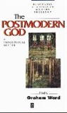 Ward, G Ward, Graham Ward, Graham (University of Manchester) Ward, Peter Ed. Ward, WARD GRAHAM... - Postmodern God