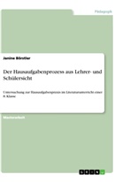 Janine Börstler - Der Hausaufgabenprozess aus Lehrer- und Schülersicht