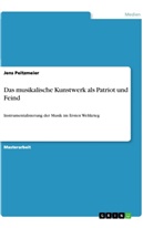 Jens Peitzmeier - Das musikalische Kunstwerk als Patriot und Feind